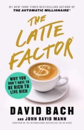 book The Latte Factor: Why You Don’t Have to Be Rich to Live Rich