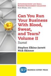 book Can You Run Your Business with Blood, Sweat, and Tears? Volume II: Sweat