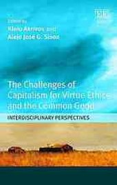 book The challenges of capitalism for virtue ethics and the common good : interdisciplinary perspectives