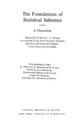 book The Foundations of Statistical Inference: A Discussion. Opened by Professor L. J. Savage at a meeting of the Joint Statistics Seminar, Birbeck and Imperial Colleges, in the University of London