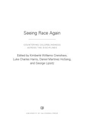 book Seeing race again : countering colorblindness across the disciplines