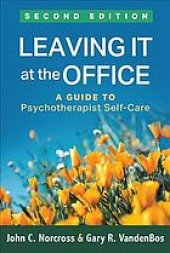 book Leaving it at the office : a guide to psychotherapist self-care