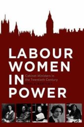 book Labour Women in Power: Cabinet Ministers in the Twentieth Century