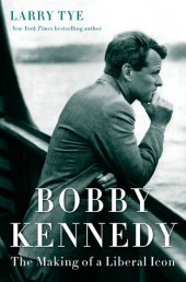 book Bobby Kennedy: The Making of a Liberal Icon