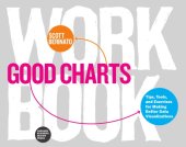 book Good Charts Workbook: Tips, Tools, and Exercises for Making Better Data Visualizations