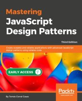 book MASTERING JAVASCRIPT DESIGN PATTERNS: create scalable and reliable ... applications with advanced javascript design patte.