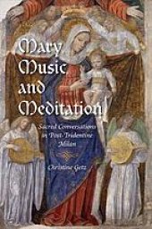 book Mary, music, and meditation : sacred conversations in post-Tridentine Milan