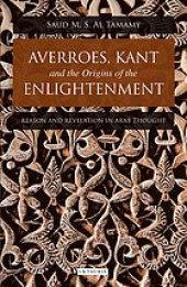 book Averroes, Kant and the origins of the Enlightenment : reason and revelation in Arab thought