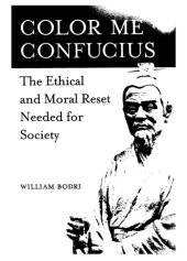 book Color Me Confucius: The Ethical and Moral Reset Needed for Society