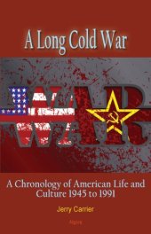 book A Long Cold War: A Chronology of American Life and Culture 1945 to 1991