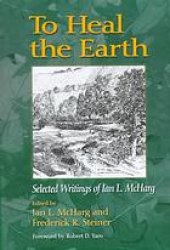 book To heal the earth : selected writings of Ian L. McHarg