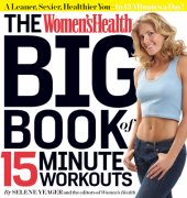 book The Women’s Health Big Book of 15-Minute Workouts: A Leaner, Sexier, Healthier You—In 15 Minutes a Day!