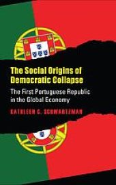 book The Social Origins of Democratic Collapse: the first Portuguese Republic in the global economy