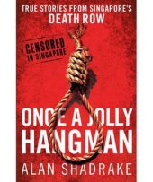 book Once A Jolly Hangman: Singapore Justice In the Dock