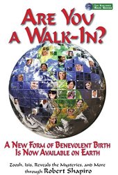 book Are You a Walk-In?: A New Form of Benevolent Birth Is Now Available on Earth