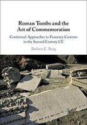 book Roman Tombs and the Art of Commemoration: Contextual Approaches to Funerary Customs in the Second Century CE