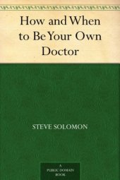 book How and When to Be Your Own Doctor