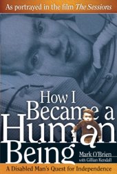 book How I Became a Human Being: A Disabled Man’s Quest for Independence