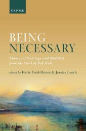 book Being Necessary: Themes of Ontology and Modality from the Work of Bob Hale