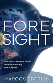 book Foresight: How the Chemistry of Life Reveals Planning and Purpose