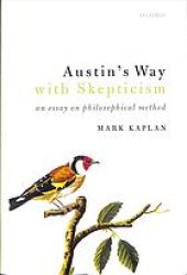 book Austin’s Way with Skepticism: An Essay on Philosophical Method