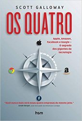 book Os Quatro - Apple, Amazon, Facebook e Google. O Segredo dos Gigantes da Tecnologia