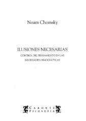 book Ilusiones Necesarias: Control de pensamiento en las sociedades democráticas