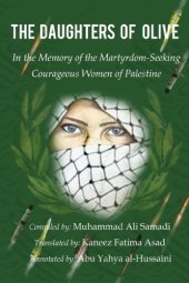 book The Daughters of Olive - In the Memory of the Martyrdom-Seeking Courageous Women of Palestine