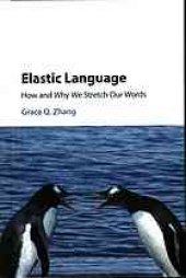 book Elastic Language : How and Why we Stretch our Words