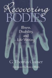 book Recovering Bodies: Illness, Disability, and Life Writing