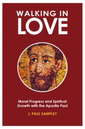 book Walking in Love: Moral Progress and Spiritual Growth with the Apostle Paul