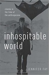 book Inhospitable World: Cinema In The Time Of The Anthropocene