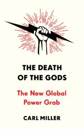 book The Death of the Gods: The New Global Power Grab