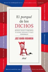 book El porqué de los dichos: sentido, origen y anécdota de dichos, modismos y frases proverbiales