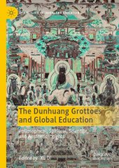 book The Dunhuang Grottoes and Global Education: Philosophical, Spiritual, Scientific, and Aesthetic Insights