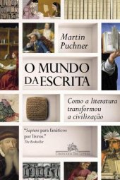 book O mundo da escrita - Como a literatura transformou a civilização