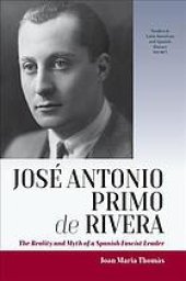 book José Antonio Primo de Rivera : the reality and myth of a Spanish fascist leader