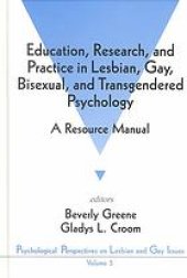 book Education, Research, and Practice in Lesbian, Gay, Bisexual, and Transgendered Psychology: A Resource Manual (Psychological Perspectives on Lesbian and Gay Issues)