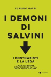 book I demoni di Salvini. I postnazisti e la Lega. La più clamorosa infiltrazione politica della storia italiana