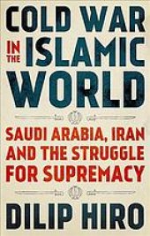 book Cold War In The Islamic World: Saudi Arabia, Iran And The Struggle For Supremacy.