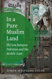 book In a Pure Muslim Land: Shi’ism Between Pakistan and the Middle East