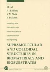 book Supramolecular and colloidal structures in biomaterials and biosubstrates : proceedings of the Fifth Royal Society-Unilever Indo-UK Forum in Materials Science and Engineering, CFTRI, Mysore, India, 10-14 January 1999