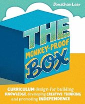 book The Monkey-Proof Box: Curriculum design for building knowledge, developing creative thinking and promoting independence