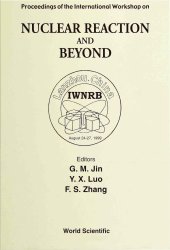 book Proceedings of the International Workshop on Nuclear Reaction and Beyond : IWNRB : Lanzhou, China, August 24-27, 1999