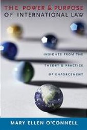 book The power and purpose of international law : insights from the theory and practice of enforcement