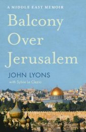 book Balcony Over Jerusalem: A Middle East Memoir