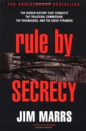 book Rule by Secrecy: The Hidden History that Connects the Trilateral Commission, the Freemasons & the Great Pyramids