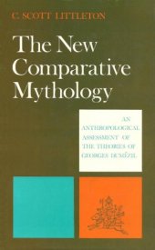 book The New Comparative Mythology: An Anthropological Assessment of the Theories of Georges Dumézil