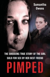 book Pimped: The Shocking True Story of the Girl Sold for Sex by Her Best Friend