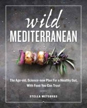 book Wild Mediterranean: The Age-old, Science-new Plan For a Healthy Gut, With Food You Can Trust